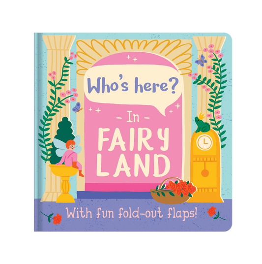 Who’s Here In Fairy Land – Fold-Out Flaps Board Book